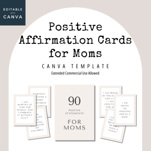 An image showcasing "Positive Affirmation Cards for Moms (Extended License)" featuring customizable Canva templates. The background displays cards with affirmations such as "I am worthy of time for myself," "I am proud of what I have achieved," among others. The central focus highlights "90 Positive Statements for Moms." This digital product template comes with an extended commercial use license.
